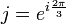 j = e^{i\frac{2\pi}{3}}