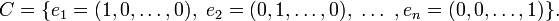 C=\{e_1=(1,0,\ldots,0),\ e_2=(0,1,\ldots,0),\ \ldots\ ,e_n=(0,0,\ldots,1)\}.