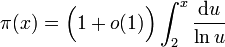 \pi(x)=\Big(1+o(1)\Big)\int_2^x{\frac{\mathrm du}{\ln u}}