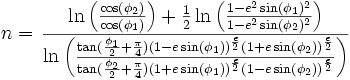 
n = \left.\frac{\ln\left(\frac{\cos(\phi_2)}{\cos(\phi_1)}\right)+\frac{1}{2}\ln\left(\frac{1-e^2\sin(\phi_1)^2}{1-e^2\sin(\phi_2)^2}\right)}{\ln\left(\frac{\tan(\frac{\phi_1}{2}+\frac{\pi}{4})(1 - e\sin(\phi_1))^{\frac{e}{2}}(1 + e\sin(\phi_2))^{\frac{e}{2}} }{\tan(\frac{\phi_2}{2}+\frac{\pi}{4})(1 + e\sin(\phi_1))^{\frac{e}{2}}(1 - e\sin(\phi_2))^{\frac{e}{2}} }\right)}\right.

