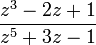 \frac{z^3-2z + 1}{z^5+3z-1}