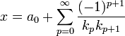 x = a_0 + \sum_{p=0}^{\infty}\frac{(-1)^{p+1}}{k_pk_{p+1}}