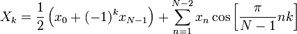 X_k = \frac{1}{2} \left( x_0 + (-1)^k x_{N-1} \right) + \sum_{n=1}^{N-2}{x_n \cos\left[ \frac{\pi}{N-1} n k \right]}