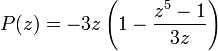 P(z) = -3z\left(1 - \frac {z^5 -1}{3z}\right)