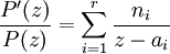  \frac{P^\prime(z)}{P(z)}= \sum_{i=1}^r\frac{n_i}{z-a_i}