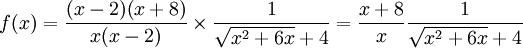 f(x) = \dfrac{(x-2)(x+8)}{x(x-2)}\times\dfrac{1}{\sqrt{x^2+6x}+4}=\dfrac{x+8}{x}\dfrac{1}{\sqrt{x^2+6x}+4}