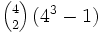 \textstyle{{4 \choose 2} \left(4^3-1\right)}