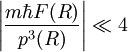  \left| { m \hbar F(R) \over p^3(R) }\right| \ll 4 