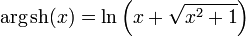 \arg\operatorname{sh}(x) = \ln\left(x + \sqrt{x^2 +1 }\right)