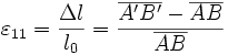 \varepsilon_{11} = \frac{\Delta l}{l_0} = \frac{\overline{A'B'}-\overline{AB}}{\overline{AB}}