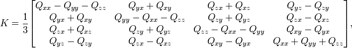  K = \frac13
 \begin{bmatrix}
  Q_{xx}-Q_{yy}-Q_{zz} & Q_{yx}+Q_{xy} & Q_{zx}+Q_{xz} & Q_{yz}-Q_{zy} \\
  Q_{yx}+Q_{xy} & Q_{yy}-Q_{xx}-Q_{zz} & Q_{zy}+Q_{yz} & Q_{zx}-Q_{xz} \\
  Q_{zx}+Q_{xz} & Q_{zy}+Q_{yz} & Q_{zz}-Q_{xx}-Q_{yy} & Q_{xy}-Q_{yx} \\
  Q_{yz}-Q_{zy} & Q_{zx}-Q_{xz} & Q_{xy}-Q_{yx} & Q_{xx}+Q_{yy}+Q_{zz}
 \end{bmatrix} ,
