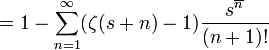 =1-\sum_{n=1}^\infty (\zeta(s+n)-1)\frac{s^{\overline{n}}}{(n+1)!}\!