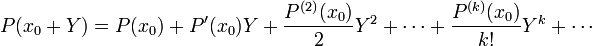 P(x_0+Y) = P(x_0) + P'(x_0)Y + \frac{P^{(2)}(x_0)}{2}Y^2+\cdots+\frac{P^{(k)}(x_0)}{k!}Y^k + \cdots \,