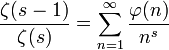 \frac{\zeta(s-1)}{\zeta(s)}=\sum_{n=1}^{\infty} 
\frac{\varphi(n)}{n^s}