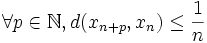  \forall p \in \mathbb N, d(x_{n+p}, x_n) \leq \frac 1n 