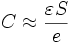 C \approx \frac{\varepsilon S}{e}