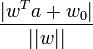 \frac{|w^Ta+w_0|}{||w||}