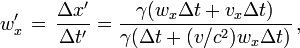 w'_x \,=\, \frac{\Delta x'}{\Delta t'} = \frac{\gamma(w_x\Delta t + v_x\Delta t)}{\gamma(\Delta t + (v/c^2)w_x\Delta t)}\,,