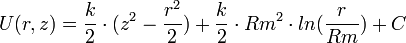 \ U (r,z) = \frac{k}{2} \cdot (z^2 - \frac{r^2}{2}) + \frac{k}{2} \cdot Rm^2 \cdot ln ( \frac{r}{Rm} ) + C 