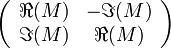 \left(\begin{array}{cc}\Re(M) & -\Im(M)\\ \Im(M) & \Re(M)\end{array}\right)