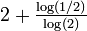 \textstyle{2+\frac {\log(1/2)} {\log(2)}}