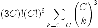 (3C)! (C!)^6 \sum_{k=0\ldots C} {C \choose k}^3