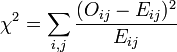  \chi^2 = \sum_{i,j} \frac{(O_{ij} - E_{ij})^2}{E_{ij}}