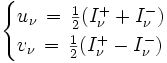 \begin{cases} 
u_\nu\,=\,\frac{1}{2}(I_\nu^+ + I_\nu^-)\\
v_\nu\,=\,\frac{1}{2}(I_\nu^+ - I_\nu^-)
\end{cases}