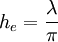 h_e=\frac{\lambda}{\pi}