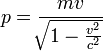 p=\frac{mv}{\sqrt[]{1 -\frac{v^2}{c^2}}}