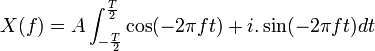 
X(f) = A\int _{-\frac{T}{2}} ^{\frac{T}{2}} \cos(-2 \pi f t) + i.\sin(-2 \pi f t) dt
