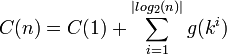 C(n)=C(1)+\sum_{i=1}^{|log_2(n)|}g(k^i)