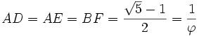 AD = AE = BF = \frac{\sqrt 5 - 1}{2}= \frac{1}{\varphi}