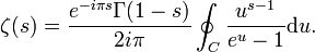 \zeta(s)=\frac{e^{-i\pi s}\Gamma(1-s)}{2i\pi}\oint_C{\frac{u^{s-1}}{e^u-1}\mathrm du}.