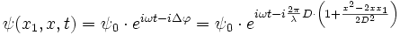 \psi (x_1,x,t) = \psi_0 \cdot e^{i \omega t - i \Delta \varphi} = \psi_0 \cdot e^{i \omega t - i \frac{2\pi}{\lambda} D \cdot \left ( 1 + \frac{x^2-2xx_1}{2D^2} \right )}