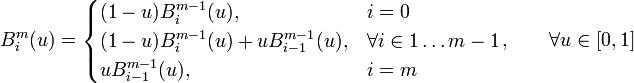 
B_i^m(u) =
\begin{cases}
(1-u)B_i^{m-1}(u),& i = 0\\
(1-u)B_i^{m-1}(u) + u B_{i-1}^{m-1}(u),&\forall i \in 1 \dots m-1\\
uB_{i-1}^{m-1}(u),& i = m
\end{cases}
, \qquad \forall u \in [0,1]
