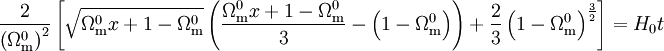 \frac{2}{\left(\Omega^0_{\rm{m}}\right)^2} \left[\sqrt{\Omega^0_{\rm{m}} x + 1 - \Omega^0_{\rm{m}}} \left( \frac{\Omega^0_{\rm{m}} x + 1 - \Omega^0_{\rm{m}}}{3} - \left(1 - \Omega^0_{\rm{m}}\right)\right) + \frac{2}{3} \left(1 - \Omega^0_{\rm{m}}\right)^\frac{3}{2} \right] = H_0 t 