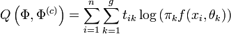 Q\left(\Phi,\Phi^{(c)}\right)=\sum_{i=1}^n\sum_{k=1}^gt_{ik}\log\left(\pi_kf(x_i,\theta_k)\right)