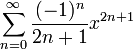 \sum^{\infin}_{n=0}\frac{(-1)^n}{2n+1}x^{2n+1}