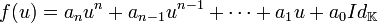  f ( u ) = a_n u^n + a_{n - 1} u^{n - 1} + \cdots + a_1 u + a_0 Id_{\mathbb K} \,