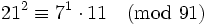 21^2\equiv7^1\cdot11\pmod{91}