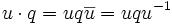 u\cdot q=uq\overline{u}=uqu^{-1}