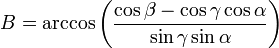 B  = \arccos\left(\frac{\cos \beta -\cos \gamma \cos \alpha}{\sin \gamma \sin \alpha}\right)