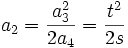  a_2 = \frac{a_3^2}{2a_4} = \frac{t^2}{2s} ~