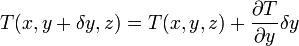 T(x,y + \delta y, z) = T(x,y,z) + \frac{\partial T}{\partial y} \delta y