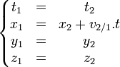 \left\{\begin{matrix}
t_1&=&t_2\\
x_1&=&x_2 + v_{2/1}.t\\
y_1&=&y_2\\
z_1&=&z_2
\end{matrix}\right.