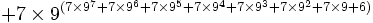 + 7 \times 9^{(7 \times 9^7 + 7 \times 9^6 + 7 \times 9^5 + 7 \times 9^4 + 7 \times 9^3 + 7 \times 9^2 + 7 \times 9 + 6)}