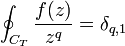 \oint_{C_T}\frac{f(z)}{z^q}=\delta_{q,1}