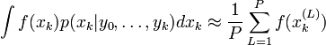 \int f(x_k)p(x_k|y_0,\dots,y_k)dx_k\approx\frac1P\sum_{L=1}^Pf(x_k^{(L)})