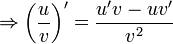 \Rightarrow \left(\frac uv\right)' = \frac{u'v-uv'}{v^2}